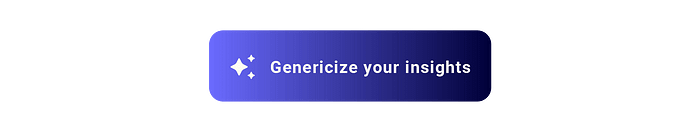 An AI button that says “genericize your insights”