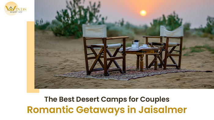 t Desert Camps for Couples: Romantic Getaways in Jaisalmer