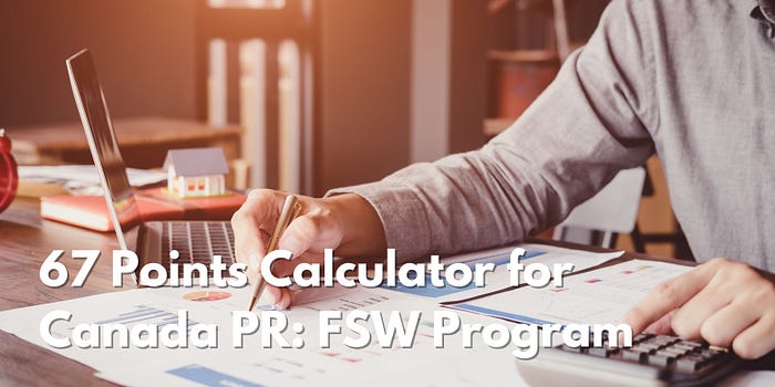 67 Points Calculator for Canada PR: FSW Program