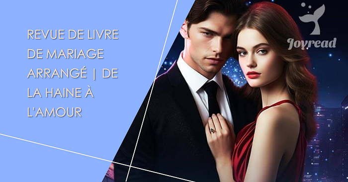 Revue de Livre de Mariage arrangé | De la haine à l’amour