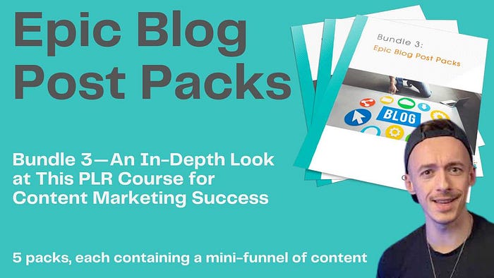 Epic Blog Post Packs: Bundle 3 — An In-Depth Look at This PLR Course for Content Marketing Success 5 packs, each containing a mini-funnel of content