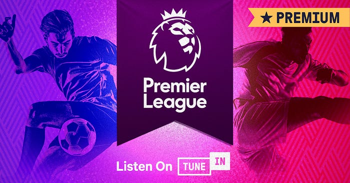 How to Listen to the 2022 English Premier League Season Live on TuneIn  Premium | by Volume | TuneIn Volume