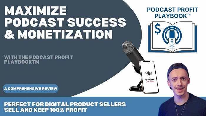 Maximize Podcast Success & Monetization with the Podcast Profit Playbook™: A Perfect Fit for Digital Sellers to Resell for 100% Profit Podcast Profit Playbook™ Review: Perfect for Digital Sellers to Buy, Use, and Resell for Full Profit