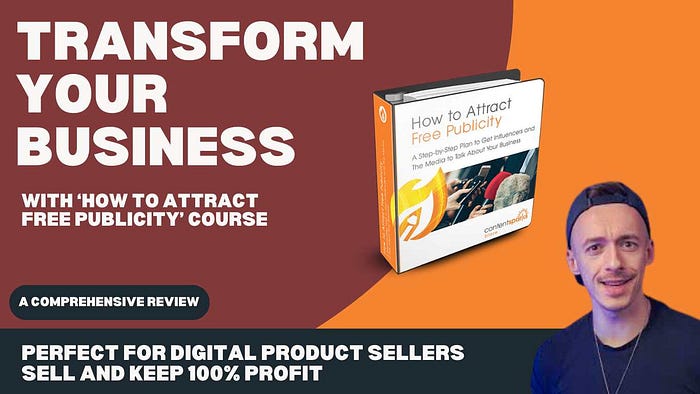 Transform Your Business with ‘How to Attract Free Publicity’ Course — Perfect for Digital Product Sellers to Teach and Resell Discover How to Use This Course to Help Clients Get Media Attention and Boost Your Income with 100% Profit Potential