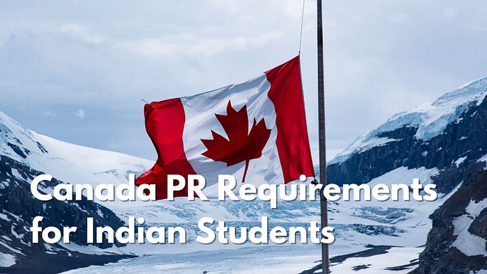 Canada PR Requirements for Indian Students