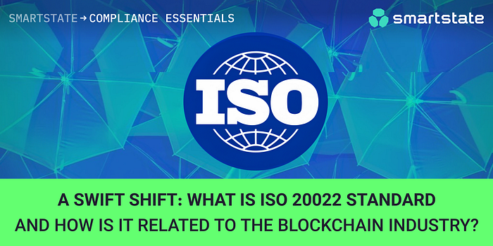 A SWIFT shift: what is ISO 20022 and how is it related to the blockchain industry? — SmartState