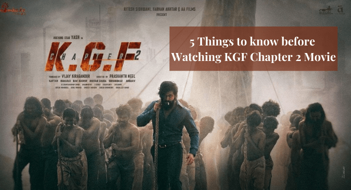 5 Things to know before Watching KGF Chapter 2 Movie