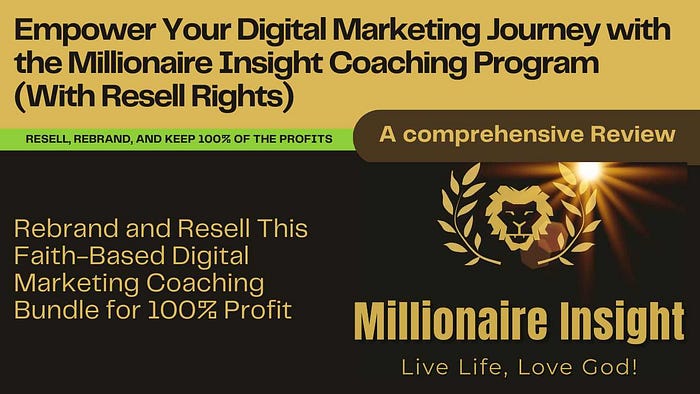 Empower Your Digital Marketing Journey with the Millionaire Insight Coaching Program (With Resell Rights) Rebrand and Resell This Faith-Based Digital Marketing Coaching Bundle for 100% Profit