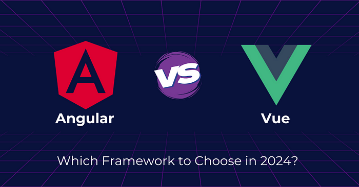 Angular vs Vue: Which Framework to Choose in 2024?