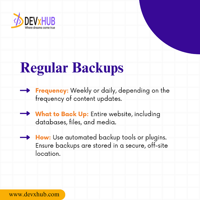 Regular Backups: → Protect your data by backing up your entire site weekly or daily, ensuring quick recovery in case of issues.