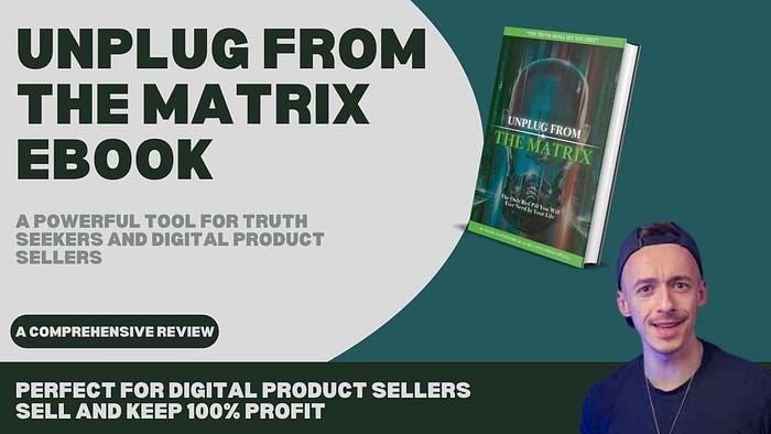 Unplug From The Matrix eBook Review: A Powerful Tool for Truth Seekers and Digital Product Sellers Discover the eBook Revolutionizing Awareness — Perfect for Digital Product Sellers to Buy, Sell, and Keep 100% Profit