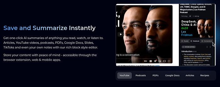 You can save content from lots of sources, YouTube videos, articles, PDFs, podcasts, and your own notes