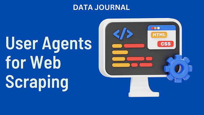 How to Use User Agents for Web Scraping? | Medium
