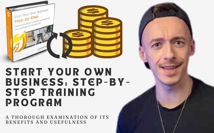 Comprehensive Review of “Start Your Own Business: Step-by-Step Training Program” — A Thorough Examination of Its Benefits and Usefulness