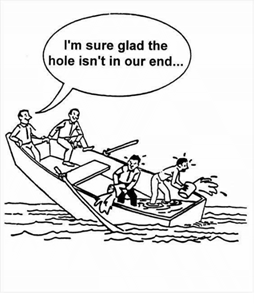 A leaking boat with 2 people at one end using buckets to pour water out, and in the other end are 2 people saying “I’m sure glad the hole isn’t in our end”