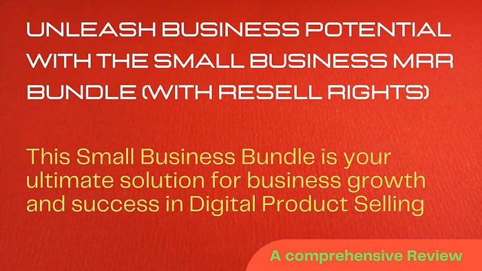 Unleash Business Potential with the Small Business MRR Bundle (With Resell Rights) This Small Business Bundle is your ultimate solution for business growth and success in Digital Product Selling