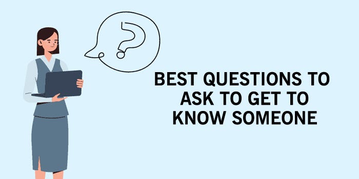 Best Questions to Ask to Get to Know Someone | by Askquiry | Apr, 2024 ...