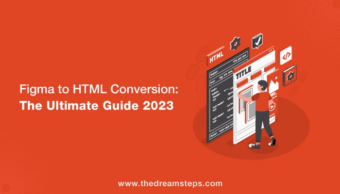 Figma to HTML Conversion: The Ultimate Guide 2023 | by Dream Steps ...
