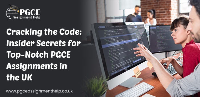 Cracking the Code: Insider Secrets for Top-Notch PGCE Assignments in ...