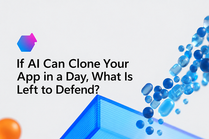 If AI Can Clone Your App in a Day, What Is Left to Defend?