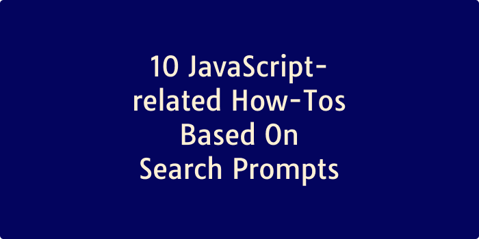 10 JavaScript-related How-Tos Based On Search Prompts | by Dimterion ...