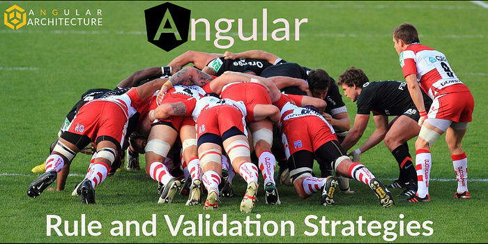 Angular Business Rules and Validation Strategies