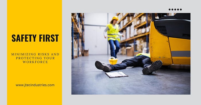 Safety First: Minimizing Risks and Protecting Your Workforce