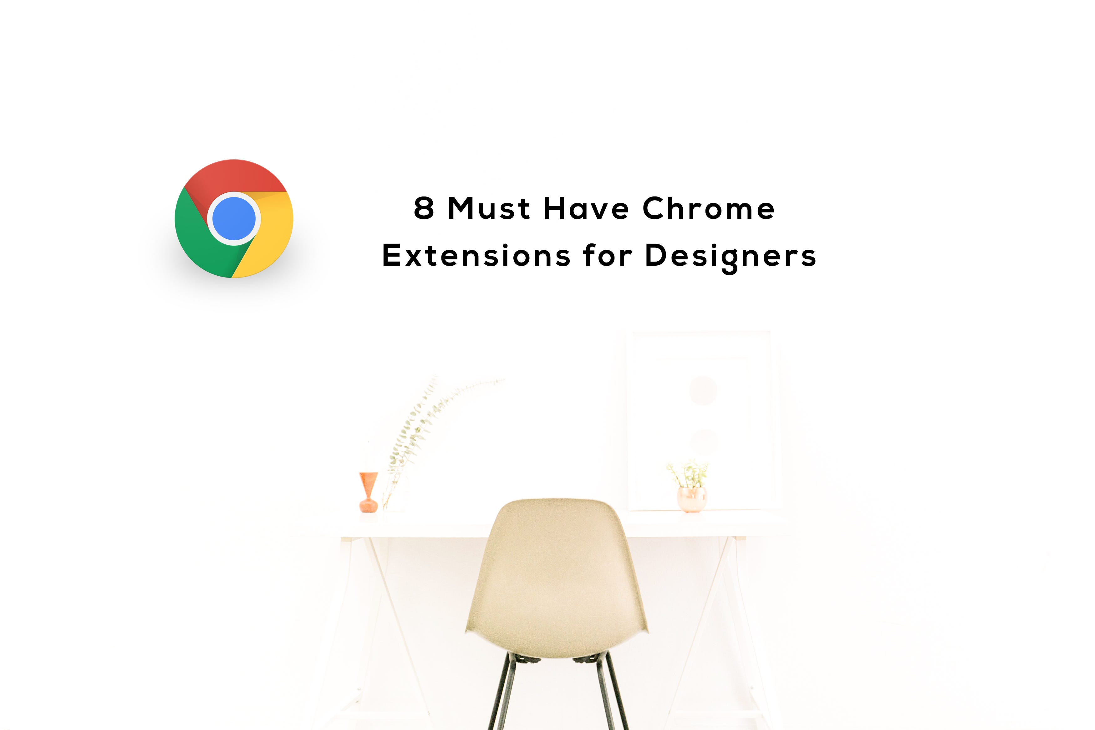 8 Must-Have Chrome Extensions For Designers