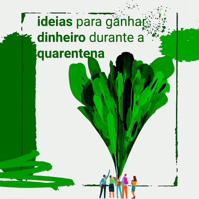 Renda extra na quarentena: 5 ideias para ganhar dinheiro em casa