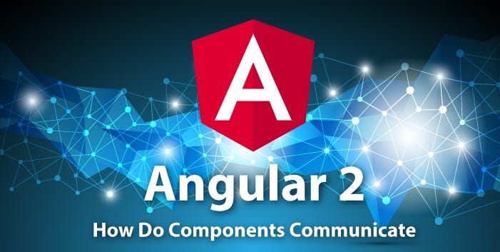 Angular 2: How Do Components Communicate | by Jonathan Casarrubias | Medium