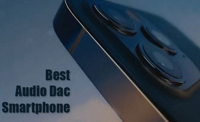 Best Audio DAC Smartphone For Best Quality Sound | by Affan IT | Medium