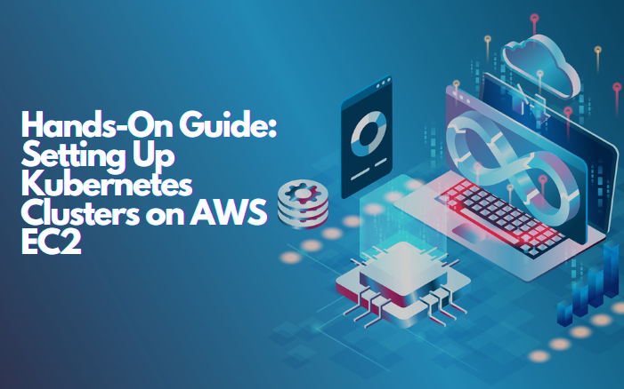 Hands-On Guide: Setting Up Kubernetes Clusters on AWS EC2 | by ...