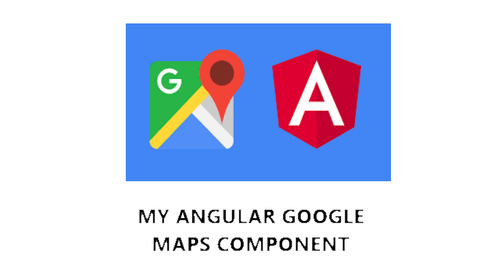 Making Google Maps using Angular Component @angular/google-maps | by ...