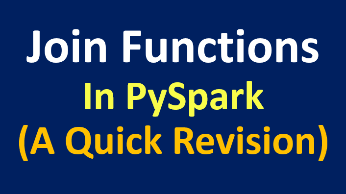 Join Functions in PySpark — A Quick Revision | by Mahendra. K ...