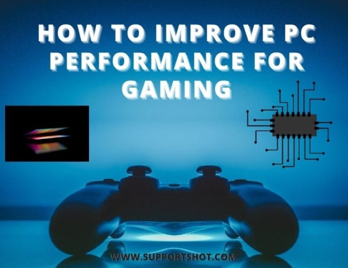 HOW TO IMPROVE PC PERFORMANCE FOR GAMING | by Supportshot | Medium