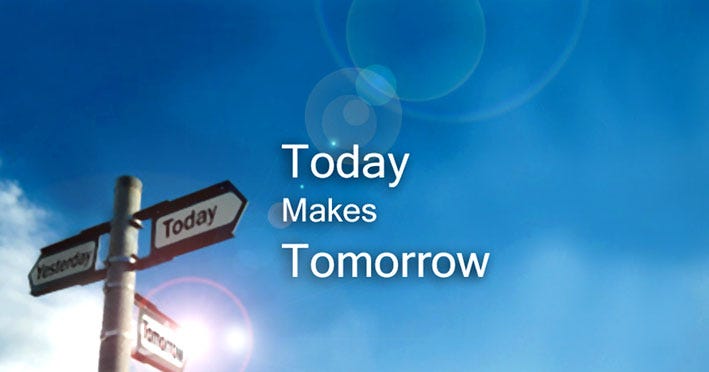 Tomorrow is a. Today is your tomorrow. advertising today and tomorrow.