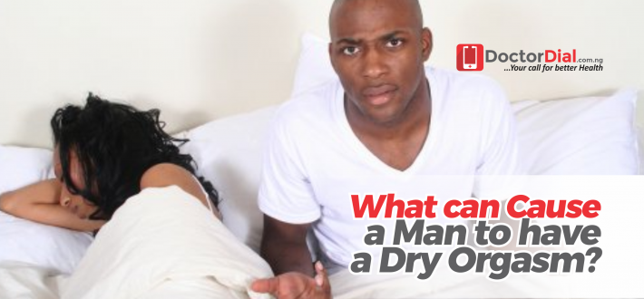 What can cause a man to have a dry orgasm by DoctorDial Medium