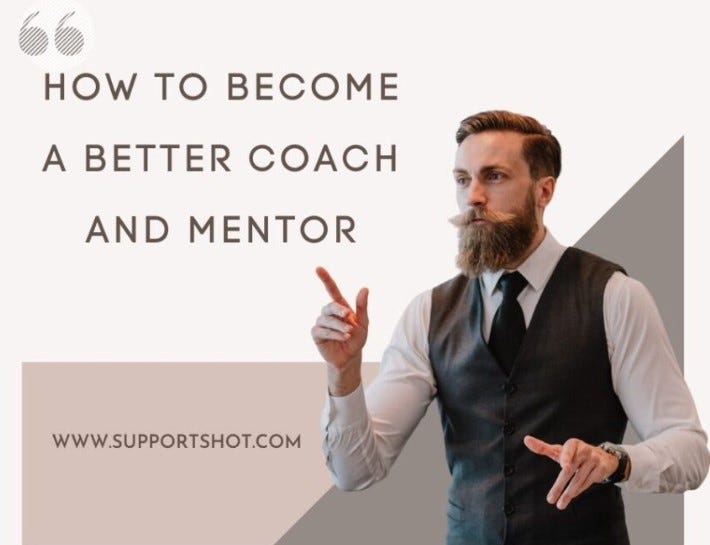 HOW TO BECOME A BETTER COACH AND MENTOR | By Supportshot | Medium