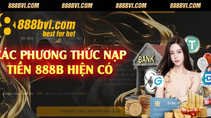 Nạp Tiền 888b — Thực Hiện Giao Dịch Nhanh Chóng, Tiện Lợi