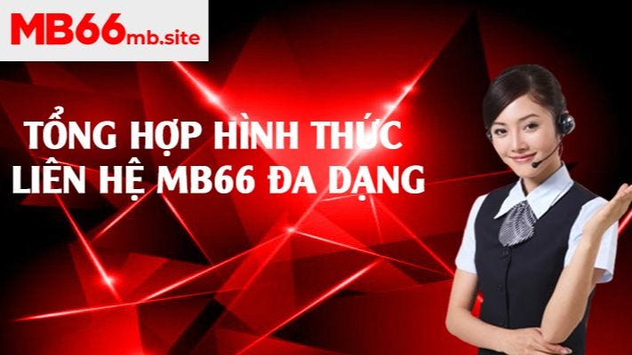 Liên Hệ MB66 — Tổng Hợp Kênh Liên Lạc Nhanh Chóng