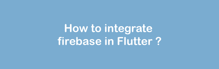 How to integrate firebase : Flutter Guide | by Prashant Vaddoriya ...