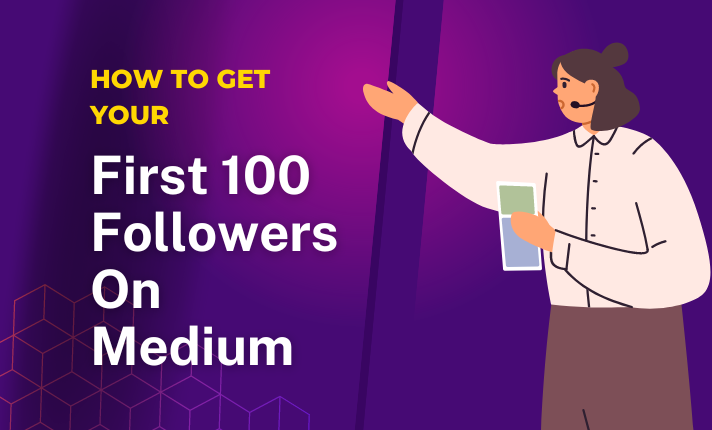 How To Get Your First 100 Followers On Medium In 2024 By Himangshu How To Get Your First 100 Followers On Medium In 2024 By Himangshu