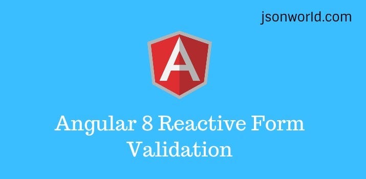 Angular 8/9 Reactive Form Validation Example and Tutorial | by Pankaj ...