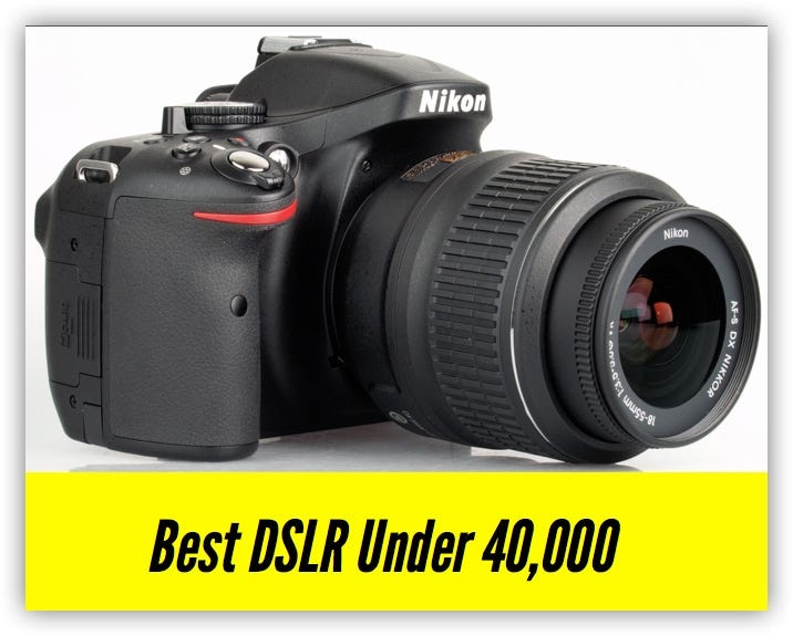 best dslr under 40000