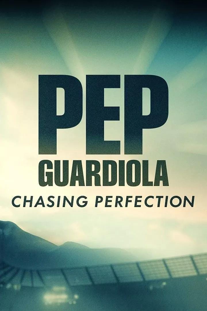 Pep Guardiola Chasing Perfection Netnaija Movie Download by Netnaija