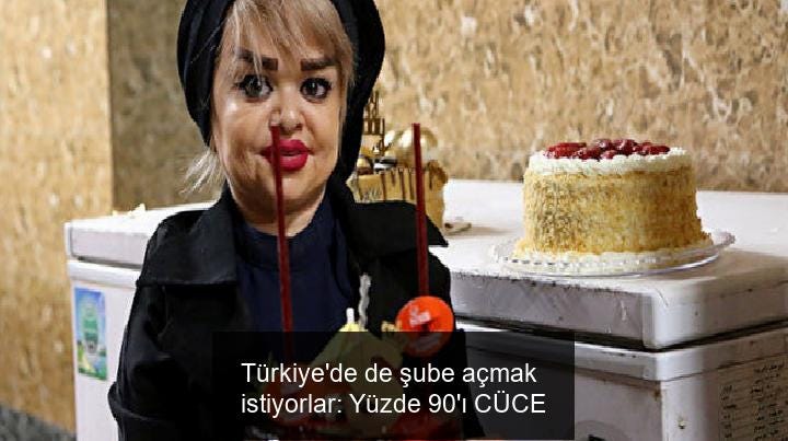 Türkiye’de de şube açmak istiyorlar: Yüzde 90'ı CÜCE