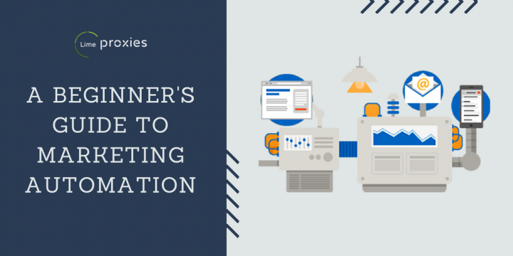 A Beginner s Guide To Marketing Automation By Lime Proxies Medium