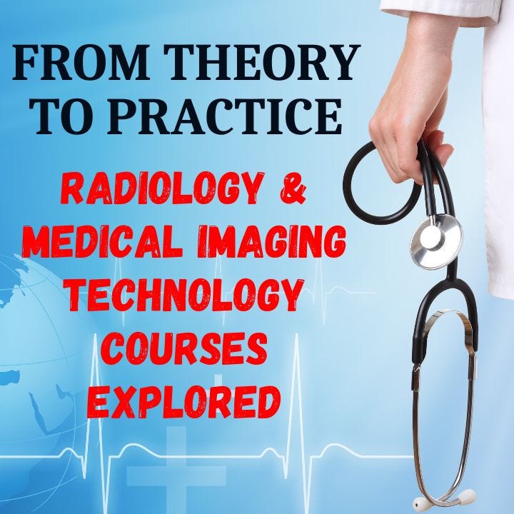 From Theory to Practice Radiology & Medical Imaging Technology Courses