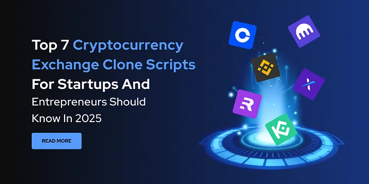 Top 7 Cryptocurrency Exchange Clone Scripts for Startups and Entrepreneurs Should Know
