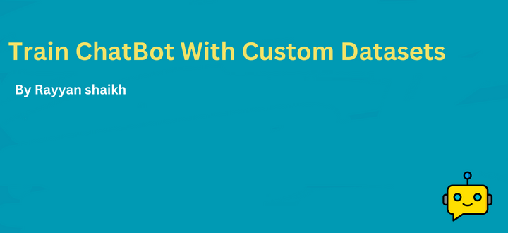 How to train an Chatbot with Custom Datasets | by Rayyan Shaikh | Medium